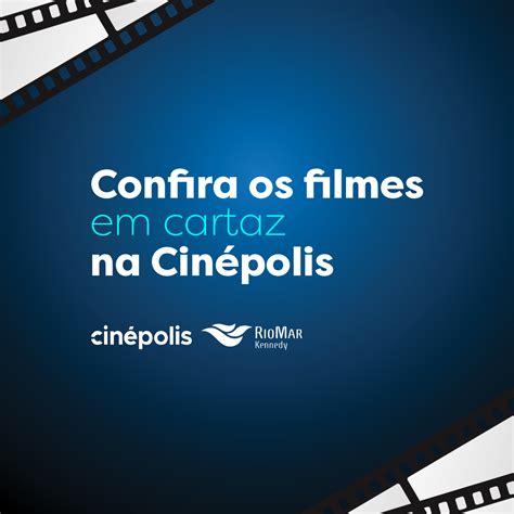 cinema riomar kennedy|Filmes em cartaz em Fortaleza .